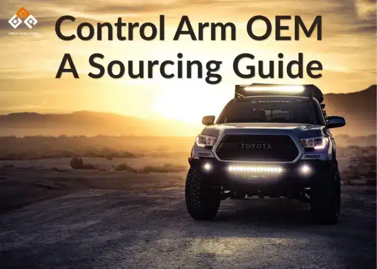 Control Arm OEM A Sourcing Guide-Great Auto Parts